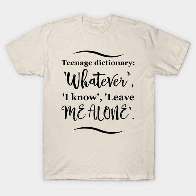Parenting Humor: Teenage dictionary: 'Whatever', 'I know', 'Leave me alone'. T-Shirt by Kinship Quips 